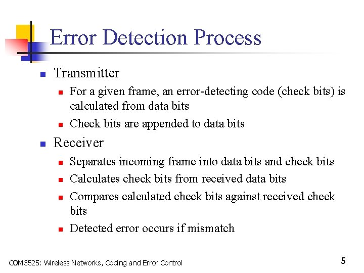 Error Detection Process n Transmitter n n n For a given frame, an error-detecting