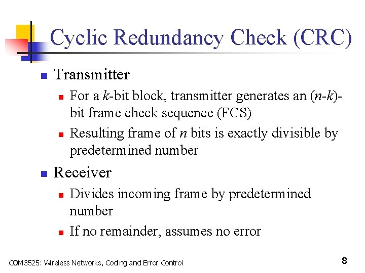 Cyclic Redundancy Check (CRC) n Transmitter n n n For a k-bit block, transmitter