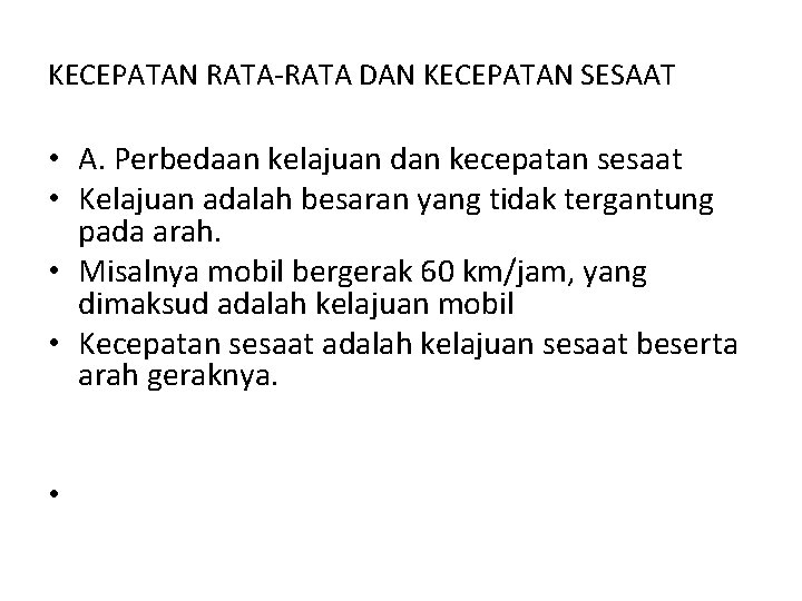 KECEPATAN RATA-RATA DAN KECEPATAN SESAAT • A. Perbedaan kelajuan dan kecepatan sesaat • Kelajuan