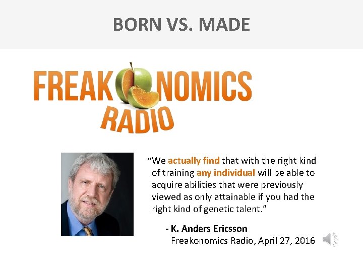 BORN VS. MADE “ We actually find that with the right kind of training
