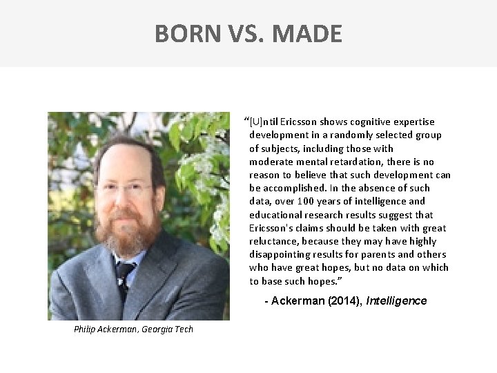 BORN VS. MADE “[U]ntil Ericsson shows cognitive expertise development in a randomly selected group