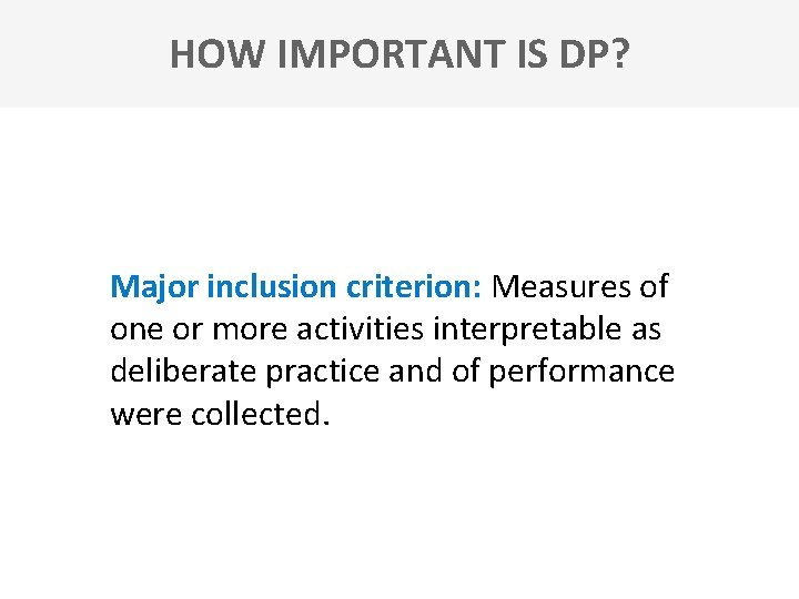 HOW IMPORTANT IS DP? Major inclusion criterion: Measures of one or more activities interpretable