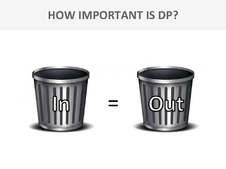 HOW IMPORTANT IS DP? 