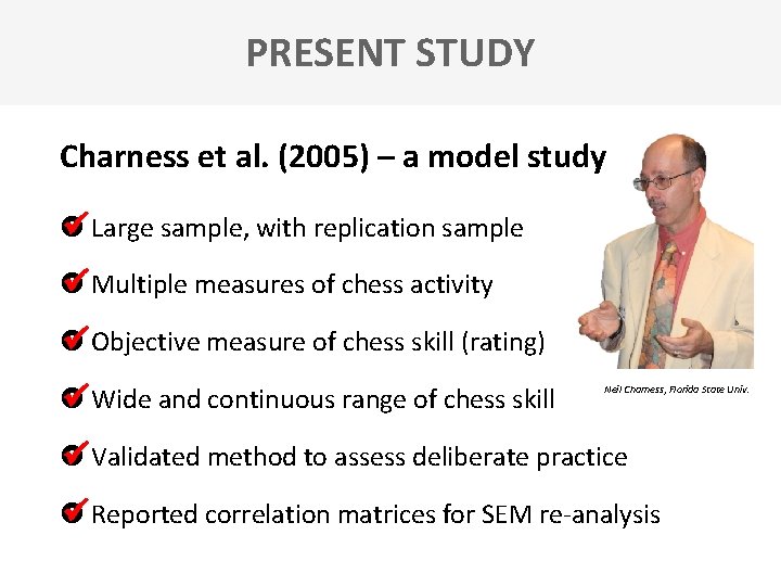 PRESENT STUDY Charness et al. (2005) – a model study Large sample, with replication