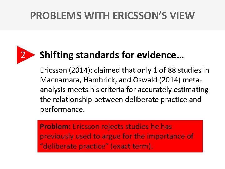 PROBLEMS WITH ERICSSON’S VIEW 2 Shifting standards for evidence… Ericsson (2014): claimed that only