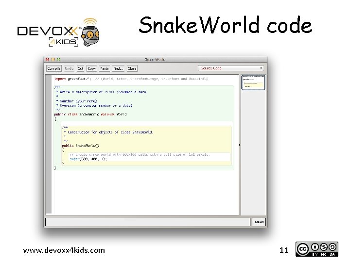 Snake. World code www. devoxx 4 kids. com 11 