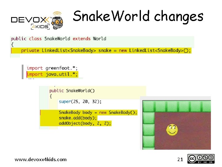 Snake. World changes www. devoxx 4 kids. com 21 