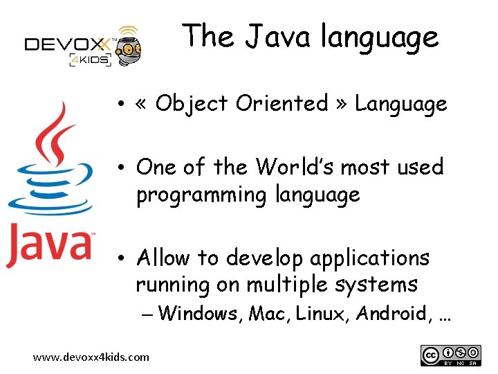 The Java language • « Object Oriented » Language • One of the World’s