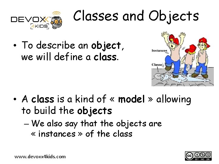 Classes and Objects • To describe an object, we will define a class. •