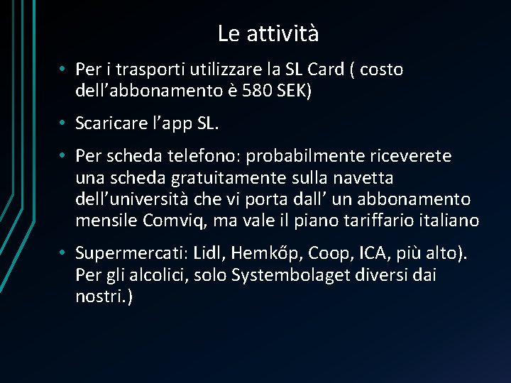 Le attività • Per i trasporti utilizzare la SL Card ( costo dell’abbonamento è