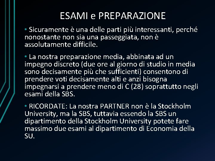 ESAMI e PREPARAZIONE • Sicuramente è una delle parti più interessanti, perché nonostante non