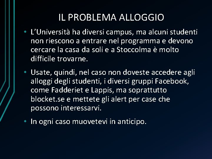 IL PROBLEMA ALLOGGIO • L’Università ha diversi campus, ma alcuni studenti non riescono a