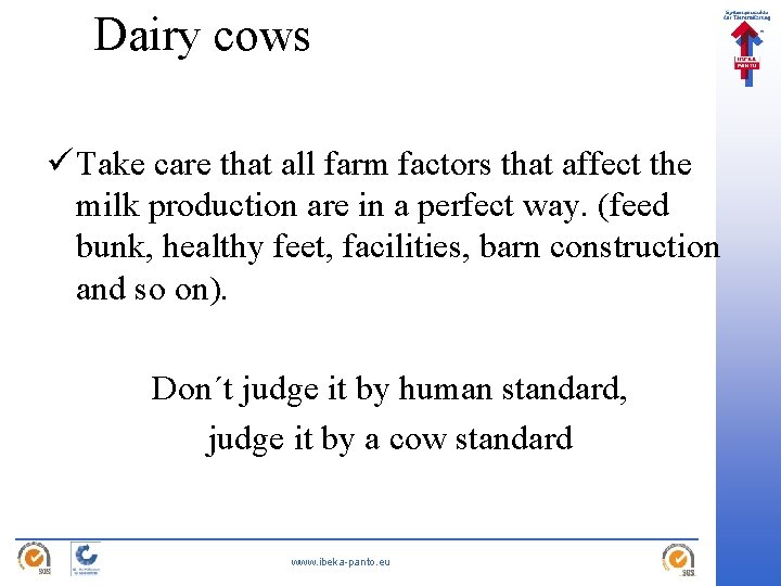 Dairy cows ü Take care that all farm factors that affect the milk production