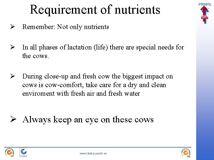 Requirement of nutrients Ø Remember: Not only nutrients Ø In all phases of lactation