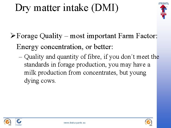 Dry matter intake (DMI) Ø Forage Quality – most important Farm Factor: Energy concentration,