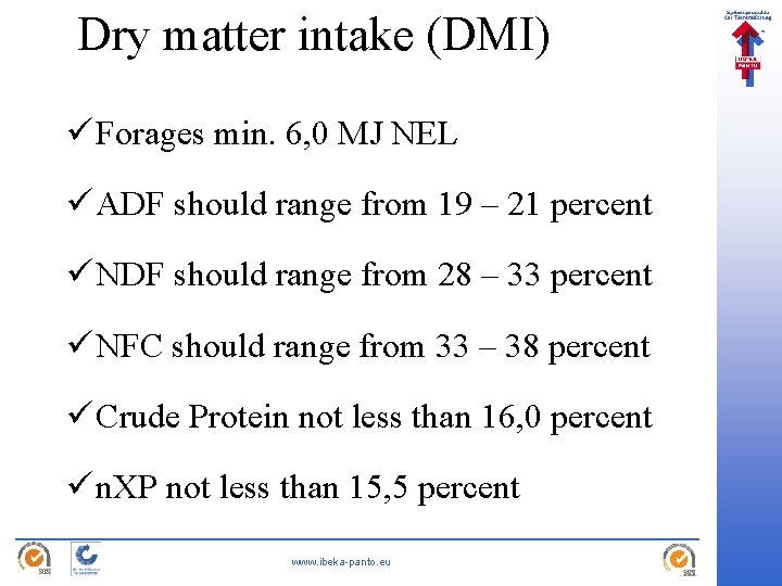 Dry matter intake (DMI) ü Forages min. 6, 0 MJ NEL ü ADF should