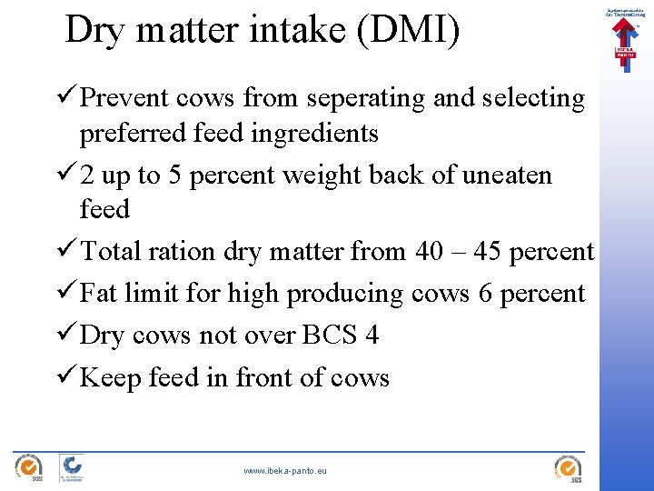 Dry matter intake (DMI) ü Prevent cows from seperating and selecting preferred feed ingredients