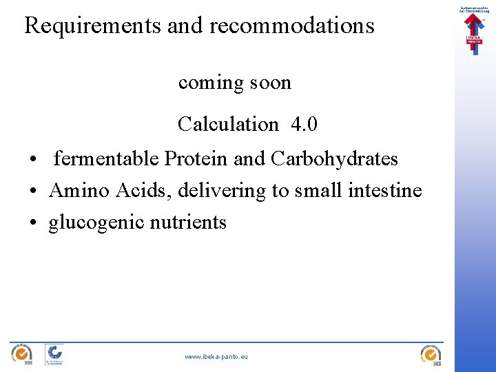 Requirements and recommodations coming soon Calculation 4. 0 • fermentable Protein and Carbohydrates •