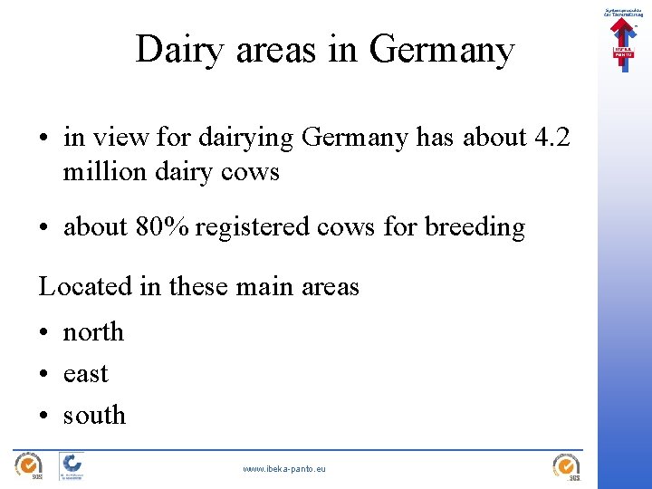 Dairy areas in Germany • in view for dairying Germany has about 4. 2