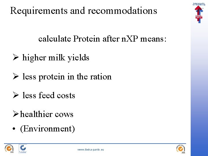 Requirements and recommodations calculate Protein after n. XP means: Ø higher milk yields Ø