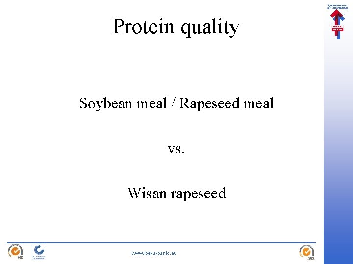 Protein quality Soybean meal / Rapeseed meal vs. Wisan rapeseed www. ibeka-panto. eu 