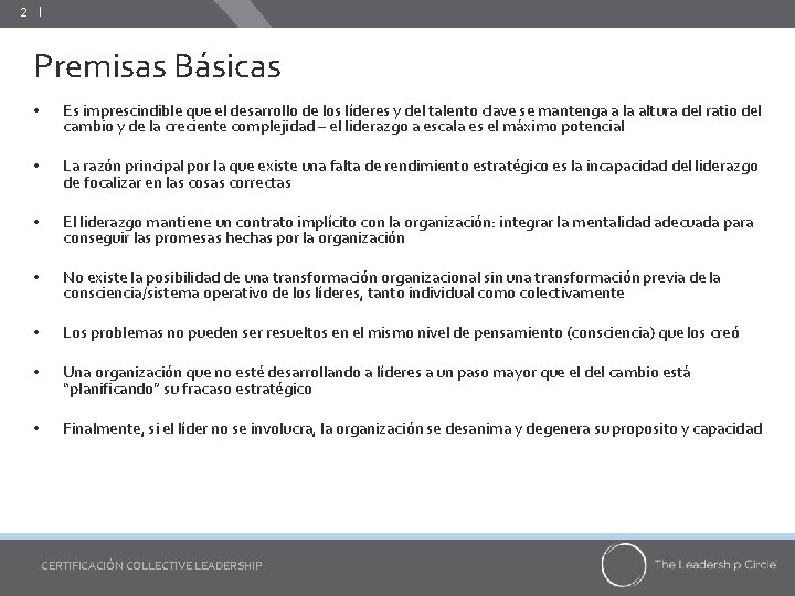 2 ǀ Premisas Básicas • Es imprescindible que el desarrollo de los líderes y