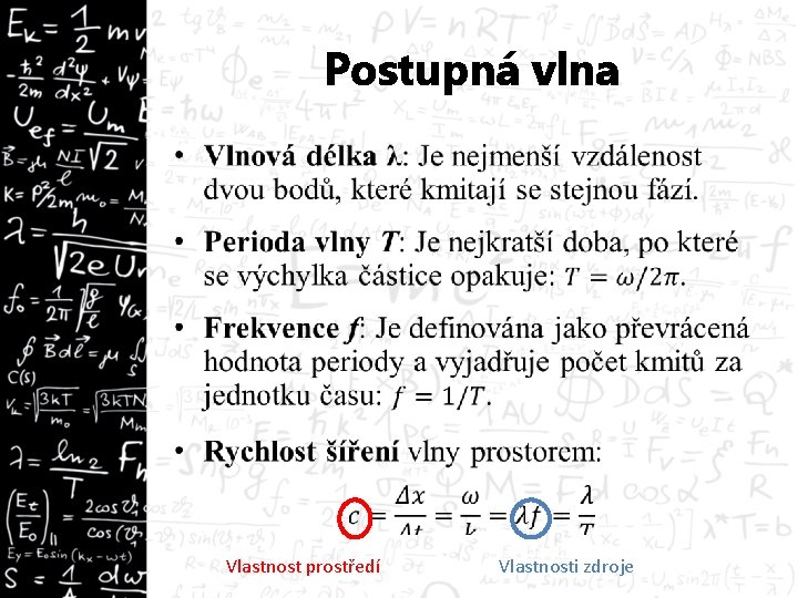 Postupná vlna • Vlastnost prostředí Vlastnosti zdroje 