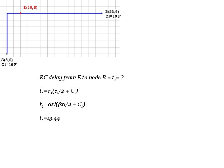 RC delay from E to node B = t 1= ? t 1= r