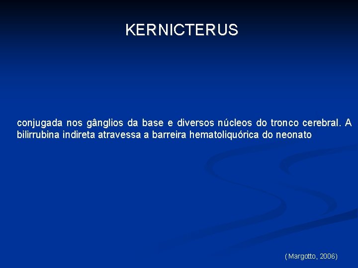  KERNICTERUS conjugada nos gânglios da base e diversos núcleos do tronco cerebral. A