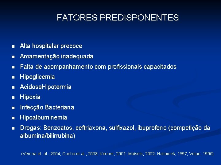  FATORES PREDISPONENTES n Alta hospitalar precoce n Amamentação inadequada n Falta de acompanhamento