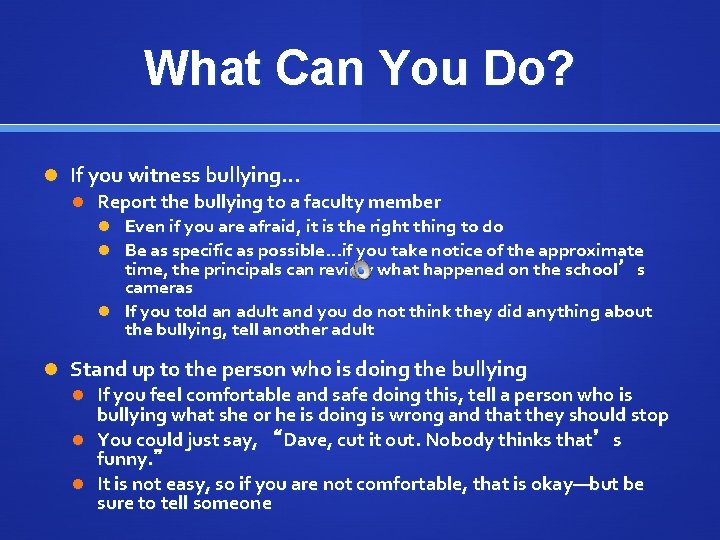 What Can You Do? If you witness bullying… Report the bullying to a faculty