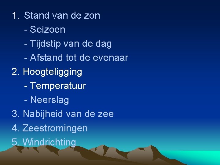 1. Stand van de zon - Seizoen - Tijdstip van de dag - Afstand