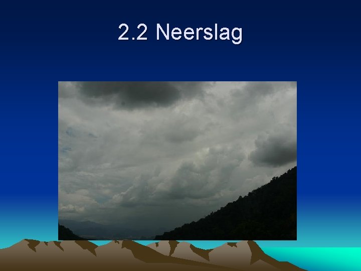 2. 2 Neerslag 