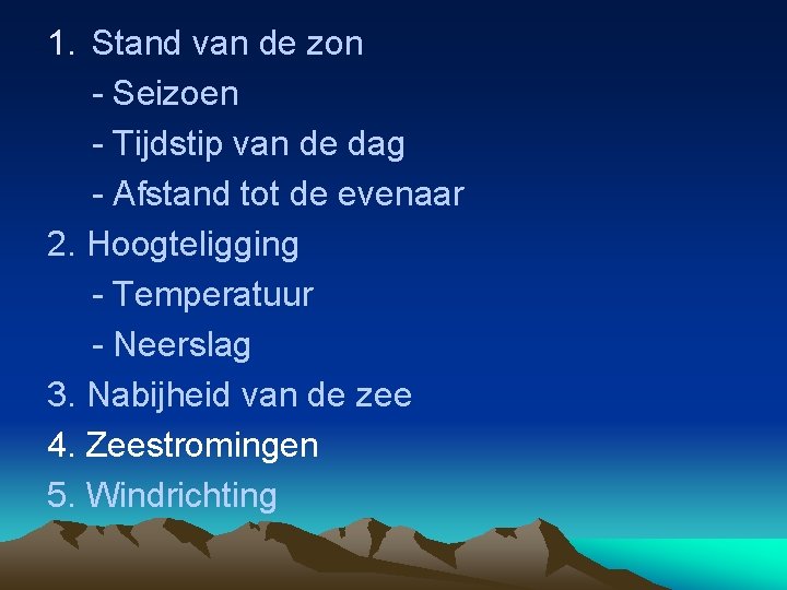 1. Stand van de zon - Seizoen - Tijdstip van de dag - Afstand