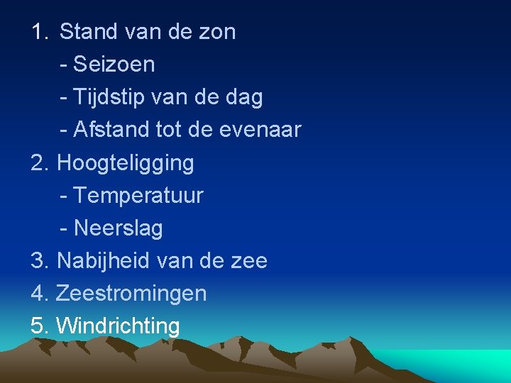 1. Stand van de zon - Seizoen - Tijdstip van de dag - Afstand