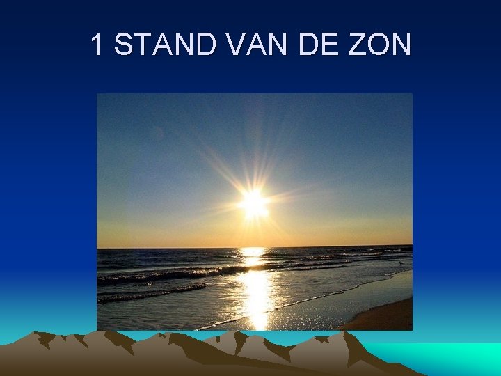 1 STAND VAN DE ZON 