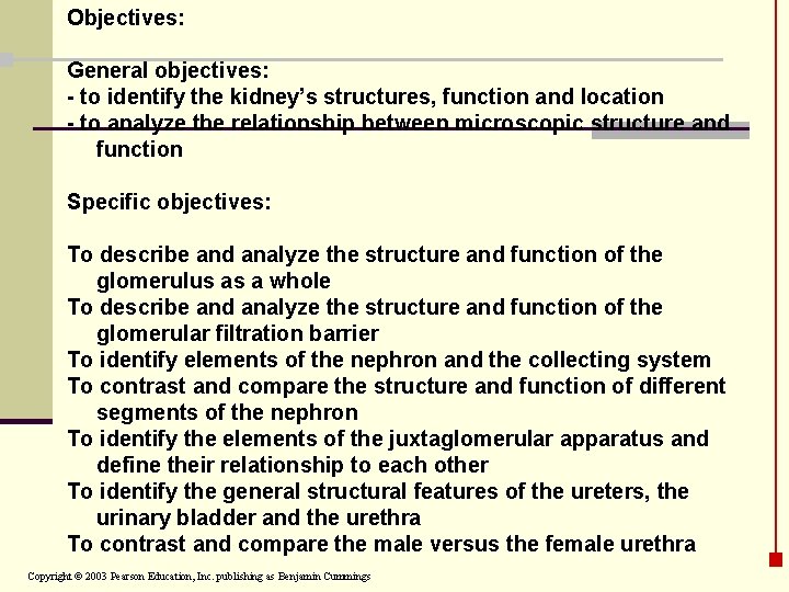 Objectives: General objectives: - to identify the kidney’s structures, function and location - to