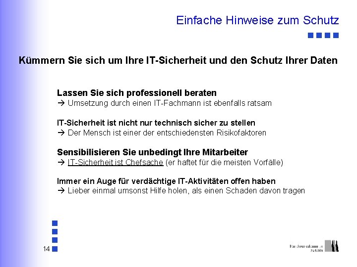 Einfache Hinweise zum Schutz Kümmern Sie sich um Ihre IT-Sicherheit und den Schutz Ihrer