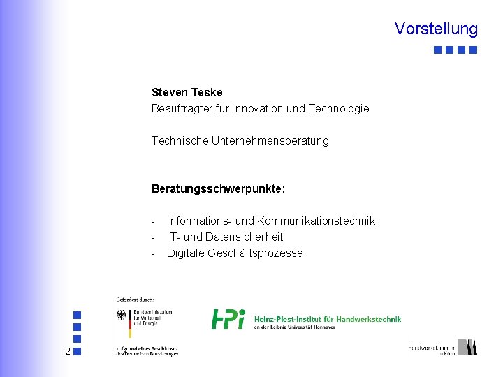 Vorstellung Steven Teske Beauftragter für Innovation und Technologie Technische Unternehmensberatung Beratungsschwerpunkte: - 2 Informations-