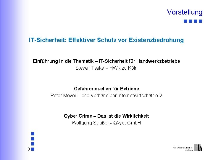 Vorstellung IT-Sicherheit: Effektiver Schutz vor Existenzbedrohung Einführung in die Thematik – IT-Sicherheit für Handwerksbetriebe