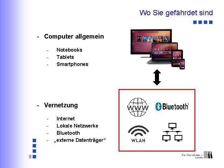 Wo Sie gefährdet sind - Computer allgemein - Notebooks Tablets Smartphones - Vernetzung 8