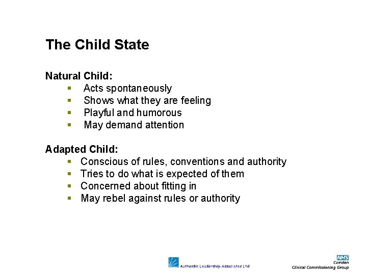 The Child State Natural Child: Acts spontaneously Shows what they are feeling Playful and