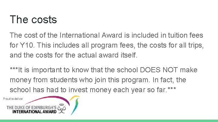 The costs The cost of the International Award is included in tuition fees for