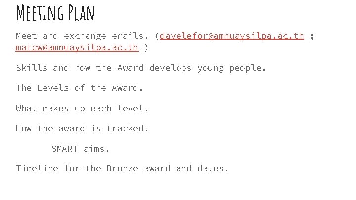 Meeting Plan Meet and exchange emails. (davelefor@amnuaysilpa. ac. th ; marcw@amnuaysilpa. ac. th )
