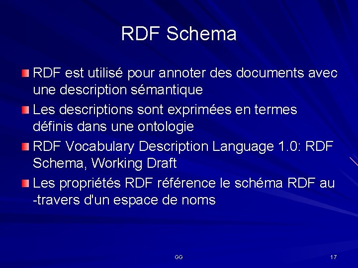 RDF Schema RDF est utilisé pour annoter des documents avec une description sémantique Les