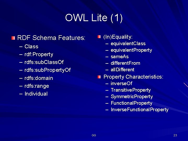 OWL Lite (1) (In)Equality: RDF Schema Features: – – – Class rdf: Property rdfs: