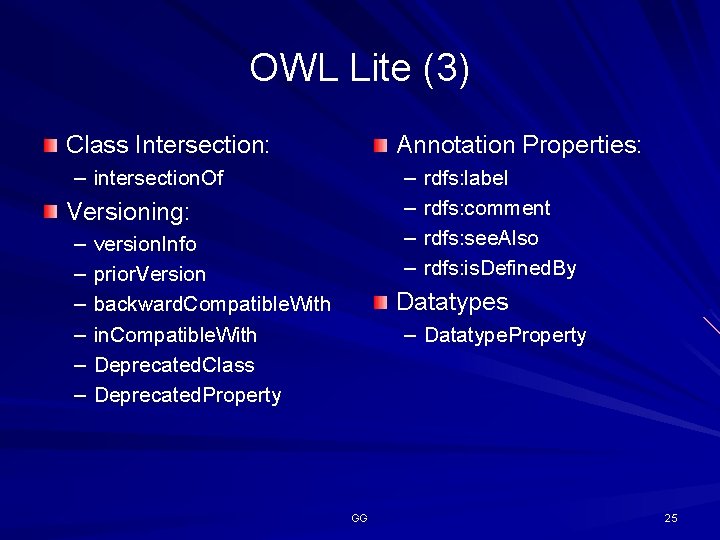 OWL Lite (3) Class Intersection: Annotation Properties: – intersection. Of – – Versioning: –