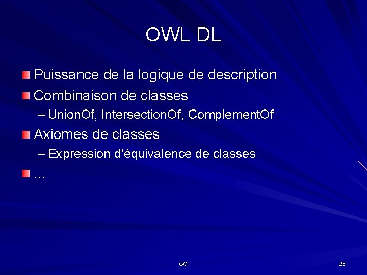 OWL DL Puissance de la logique de description Combinaison de classes – Union. Of,