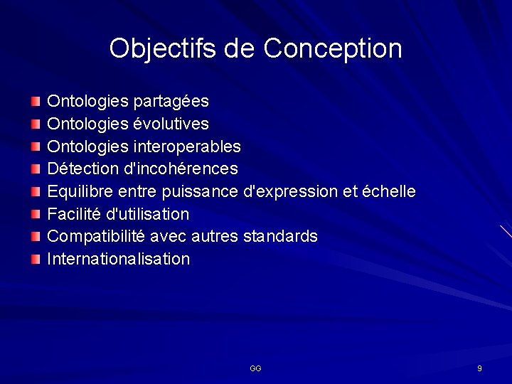 Objectifs de Conception Ontologies partagées Ontologies évolutives Ontologies interoperables Détection d'incohérences Equilibre entre puissance