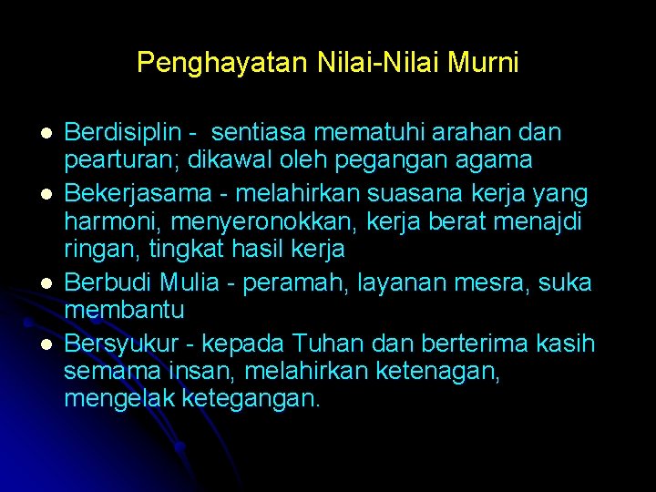 Penghayatan Nilai-Nilai Murni l l Berdisiplin - sentiasa mematuhi arahan dan pearturan; dikawal oleh